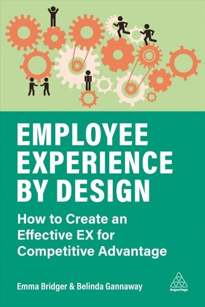 Employee Experience by Design: How to Create an Effective EX for Competitive Advantage цена и информация | Ekonomikas grāmatas | 220.lv