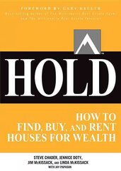 HOLD: How to Find, Buy, and Rent Houses for Wealth: How to Find, Analyze, Buy, and Keep Real Estate Properties to Grow Wealth цена и информация | Книги по экономике | 220.lv