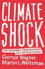 Climate Shock: The Economic Consequences of a Hotter Planet Revised edition cena un informācija | Ekonomikas grāmatas | 220.lv