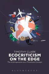 Ecocriticism on the Edge: The Anthropocene as a Threshold Concept cena un informācija | Vēstures grāmatas | 220.lv