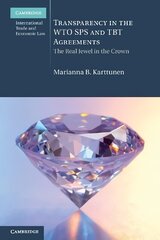 Transparency in the WTO SPS and TBT Agreements: The Real Jewel in the Crown цена и информация | Книги по экономике | 220.lv