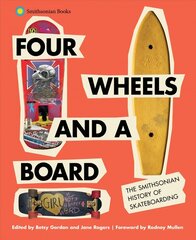 Four Wheels and a Board: The Smithsonian History of Skateboarding cena un informācija | Grāmatas par veselīgu dzīvesveidu un uzturu | 220.lv