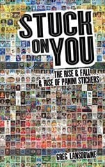 Stuck on You: The Rise & Fall - & Rise of Panini Stickers cena un informācija | Grāmatas par veselīgu dzīvesveidu un uzturu | 220.lv