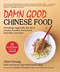 Damn Good Chinese Food: Dumplings, Egg Rolls, Bao Buns, Sesame Noodles, Roast Duck, Fried Rice, and More-50 Recipes Inspired by Life in Chinatown cena un informācija | Pavārgrāmatas | 220.lv