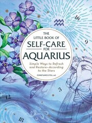 Little Book of Self-Care for Aquarius: Simple Ways to Refresh and Restore-According to the Stars Reissue cena un informācija | Pašpalīdzības grāmatas | 220.lv