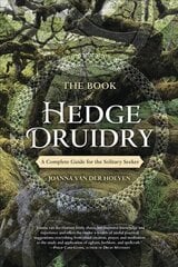 Book of Hedge Druidry: A Complete Guide for the Solitary Seeker cena un informācija | Pašpalīdzības grāmatas | 220.lv