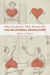 After Pandemic, After Modernity - The Relational Revolution: The Relational Revolution cena un informācija | Garīgā literatūra | 220.lv