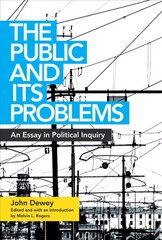 Public and Its Problems: An Essay in Political Inquiry annotated edition cena un informācija | Sociālo zinātņu grāmatas | 220.lv