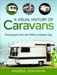 Visual History of Caravans: Photographs from the 1920's to Modern Day цена и информация | Путеводители, путешествия | 220.lv