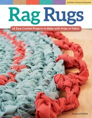 Rag Rugs, 2nd Edition, Revised and Expanded: 16 Easy Crochet Projects to Make with Strips of Fabric 2nd Revised edition цена и информация | Книги о питании и здоровом образе жизни | 220.lv