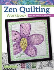 Zen Quilting Workbook, Revised Edition: Fabric Arts Inspired by Zentangle(R) Revised edition cena un informācija | Grāmatas par veselīgu dzīvesveidu un uzturu | 220.lv