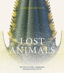 Lost Animals: The story of extinct, endangered and rediscovered species cena un informācija | Grāmatas par veselīgu dzīvesveidu un uzturu | 220.lv