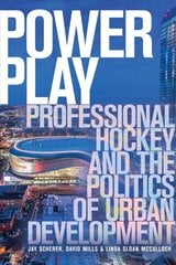 Power Play: Professional Hockey and the Politics of Urban Development cena un informācija | Grāmatas par veselīgu dzīvesveidu un uzturu | 220.lv