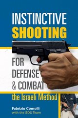 Instinctive Shooting for Defense and Combat: the Israeli Method: The Israeli Method cena un informācija | Grāmatas par veselīgu dzīvesveidu un uzturu | 220.lv