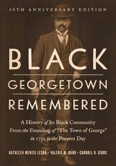 Black Georgetown Remembered: A History of Its Black Community from the Founding of The Town of George in 1751 to the Present Day, 30th Anniversary Edition 30th Anniversary Edition цена и информация | Книги о питании и здоровом образе жизни | 220.lv