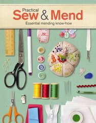 Practical Sew & Mend: Essential Mending Know-How цена и информация | Книги о питании и здоровом образе жизни | 220.lv