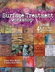 Surface Treatment Workshop: Explore 45 Mixed Media Techniques cena un informācija | Grāmatas par veselīgu dzīvesveidu un uzturu | 220.lv