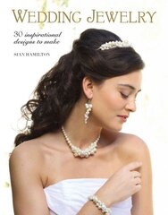 Wedding Jewelry: 30 Inspirational Designs to Make cena un informācija | Grāmatas par veselīgu dzīvesveidu un uzturu | 220.lv