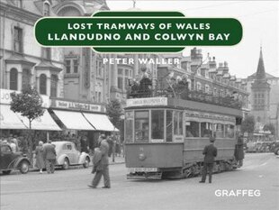 Lost Tramways of Wales: North Wales cena un informācija | Grāmatas par veselīgu dzīvesveidu un uzturu | 220.lv