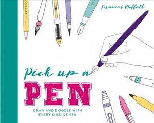 Pick Up a Pen: Draw and doodle with every kind of pen cena un informācija | Grāmatas par veselīgu dzīvesveidu un uzturu | 220.lv