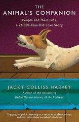 Animal's Companion: People and their Pets, a 26,000-Year Love Story Main cena un informācija | Grāmatas par veselīgu dzīvesveidu un uzturu | 220.lv