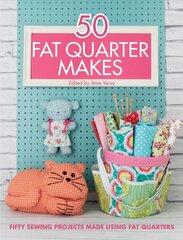 50 Fat Quarter Makes: Fifty Sewing Projects cena un informācija | Grāmatas par veselīgu dzīvesveidu un uzturu | 220.lv