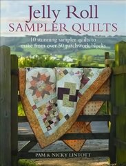 Jelly Roll Sampler Quilts: 10 Stunning Quilts to Make from 50 Patchwork Blocks цена и информация | Книги о питании и здоровом образе жизни | 220.lv