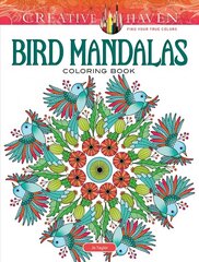 Creative Haven Bird Mandalas Coloring Book цена и информация | Книги о питании и здоровом образе жизни | 220.lv