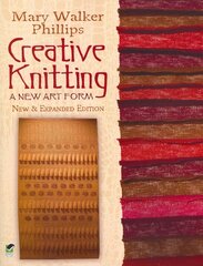 Creative Knitting: A New Art Form New Edition, Expanded ed. цена и информация | Книги о питании и здоровом образе жизни | 220.lv