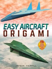 Easy Aircraft Origami: 14 Cool Paper Projects Take Flight cena un informācija | Grāmatas par veselīgu dzīvesveidu un uzturu | 220.lv