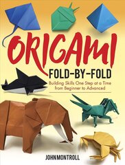 Origami Fold-by-Fold: Building Skills One Step at a Time from Beginner to Advanced цена и информация | Книги о питании и здоровом образе жизни | 220.lv