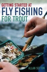 Getting Started at Fly Fishing for Trout cena un informācija | Grāmatas par veselīgu dzīvesveidu un uzturu | 220.lv