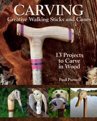 Carving Creative Walking Sticks and Canes: 10 Projects to Carve in Wood цена и информация | Книги о питании и здоровом образе жизни | 220.lv