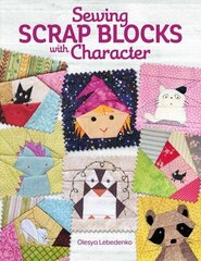 Sewing Scrap Blocks with Character cena un informācija | Grāmatas par veselīgu dzīvesveidu un uzturu | 220.lv