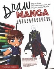 Draw Manga: Step-By-Steps, Character Construction, and Projects from the Masters цена и информация | Книги о питании и здоровом образе жизни | 220.lv