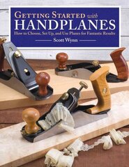 Getting Started with Handplanes: How to Choose, Set Up, and Use Planes for Fantastic Results cena un informācija | Grāmatas par veselīgu dzīvesveidu un uzturu | 220.lv