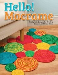 Hello! Macrame: Totally Cute Designs for Home Decor and More cena un informācija | Grāmatas par veselīgu dzīvesveidu un uzturu | 220.lv