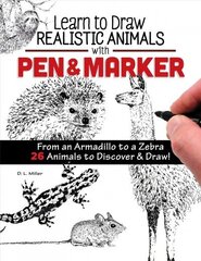 Learn to Draw Realistic Animals with Pen & Marker: From an Armadillo to a Zebra...26 Animals to Discover & Draw! cena un informācija | Grāmatas par veselīgu dzīvesveidu un uzturu | 220.lv