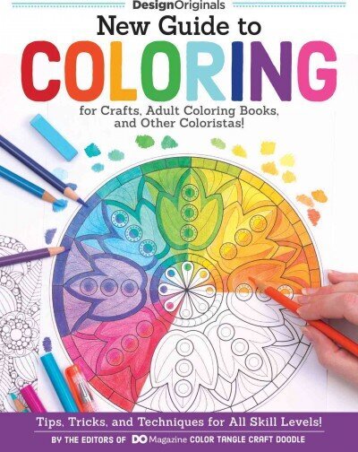 New Guide to Coloring for Crafts, Adult Coloring Books, and Other Coloristas!: Tips, Tricks, and Techniques for All Skill Levels! цена и информация | Grāmatas par veselīgu dzīvesveidu un uzturu | 220.lv