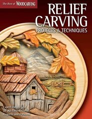 Relief Carving Projects & Techniques (Best of WCI): Expert Advice and 37 All-Time Favorite Projects and Patterns cena un informācija | Grāmatas par veselīgu dzīvesveidu un uzturu | 220.lv