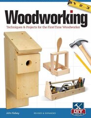Woodworking, Revised and Expanded: Techniques & Projects for the First-Time Woodworker Revised edition цена и информация | Книги о питании и здоровом образе жизни | 220.lv