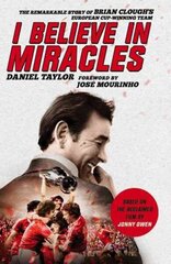 I Believe In Miracles: The Remarkable Story of Brian Clough's European Cup-winning Team cena un informācija | Grāmatas par veselīgu dzīvesveidu un uzturu | 220.lv
