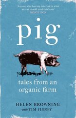 PIG: Tales from an Organic Farm cena un informācija | Grāmatas par veselīgu dzīvesveidu un uzturu | 220.lv