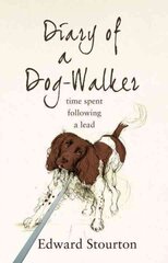 Diary of a Dog-walker: Time spent following a lead cena un informācija | Grāmatas par veselīgu dzīvesveidu un uzturu | 220.lv