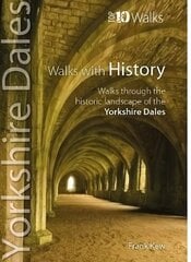 Walks with History: Walks through the fascinating historic landscapes of the Yorkshire Dales cena un informācija | Grāmatas par veselīgu dzīvesveidu un uzturu | 220.lv