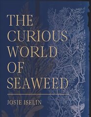 Curious World of Seaweed: Stories from the Pacific Coast цена и информация | Энциклопедии, справочники | 220.lv