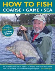 How to Fish: Coarse - Game - Sea cena un informācija | Grāmatas par veselīgu dzīvesveidu un uzturu | 220.lv