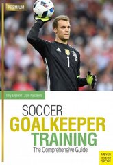 Soccer Goalkeeping Training: The Comprehensive Guide цена и информация | Книги о питании и здоровом образе жизни | 220.lv