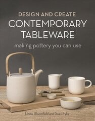 Design and Create Contemporary Tableware: Making Pottery You Can Use цена и информация | Книги об искусстве | 220.lv