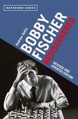 Bobby Fischer Rediscovered: Revised and Updated Edition Second Edition cena un informācija | Biogrāfijas, autobiogrāfijas, memuāri | 220.lv